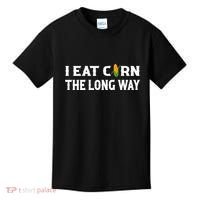 I Eat Corn The Long Way Funny Inappropriate Embarrassing Kids T-Shirt thumb 0