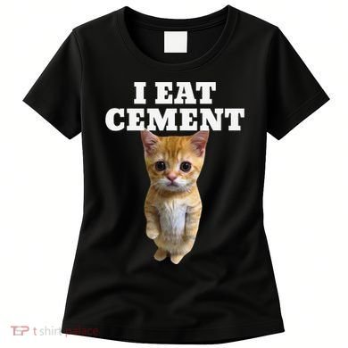 I Eat Cement Cat Meme Women's T-Shirt
