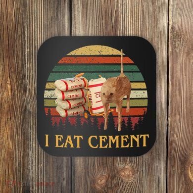 I Eat Cement Cursed Cat Funny Meme Lover Coaster