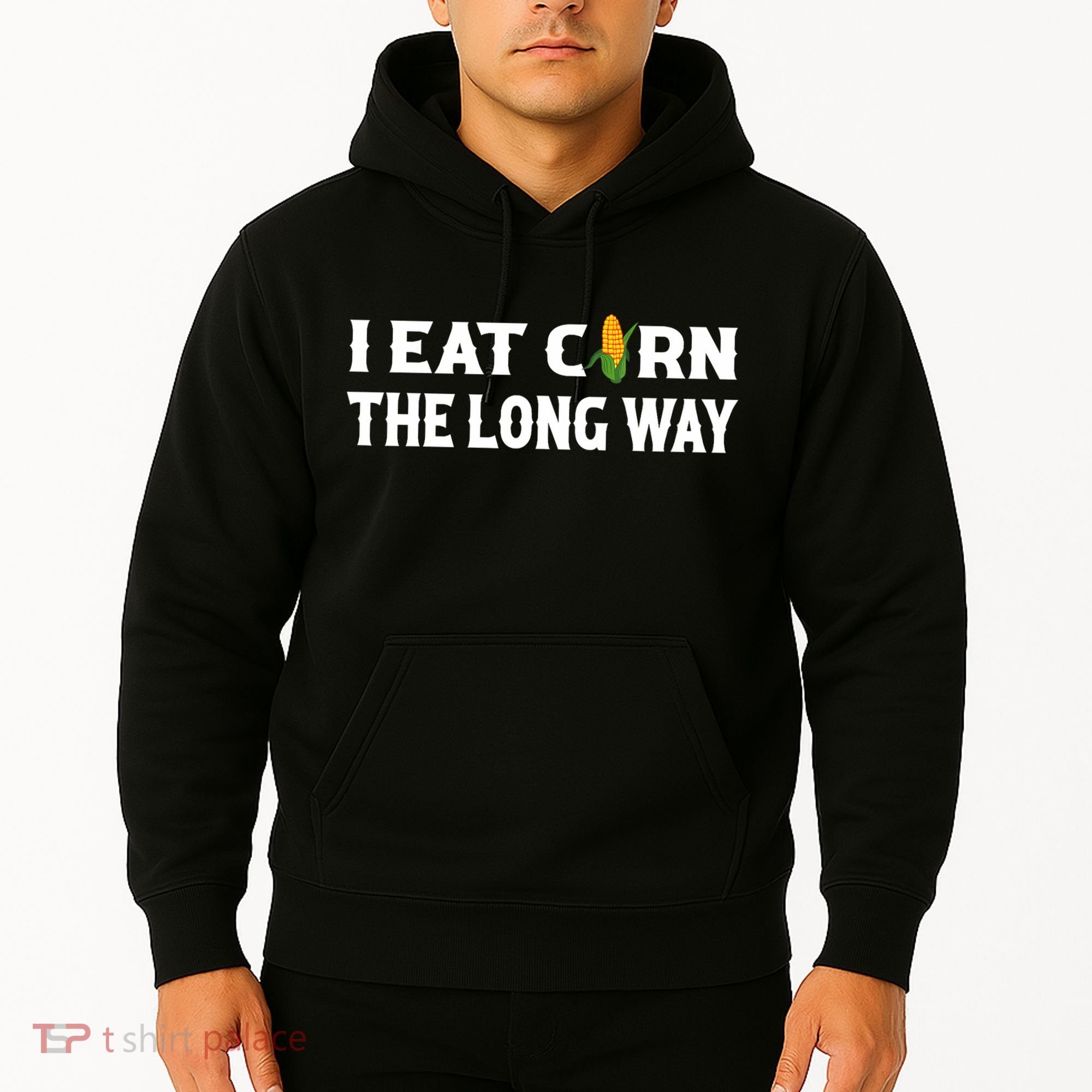 I Eat Corn The Long Way Funny Inappropriate Embarrassing Hoodie