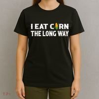 I Eat Corn The Long Way Funny Inappropriate Embarrassing T-Shirt thumb 4