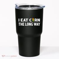 I Eat Corn The Long Way Funny Inappropriate Embarrassing Tumbler thumb 0
