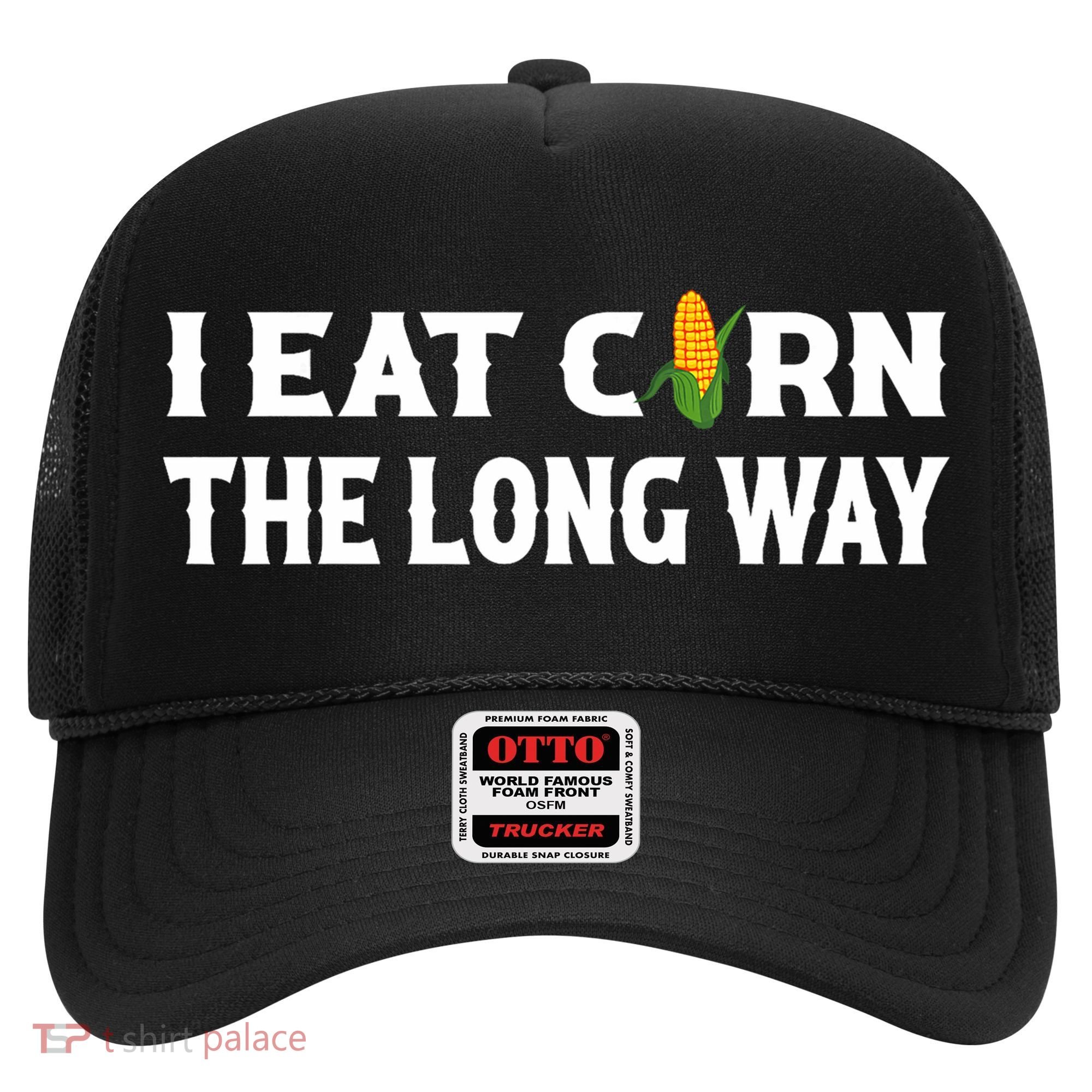 I Eat Corn The Long Way Funny Inappropriate Embarrassing Hat