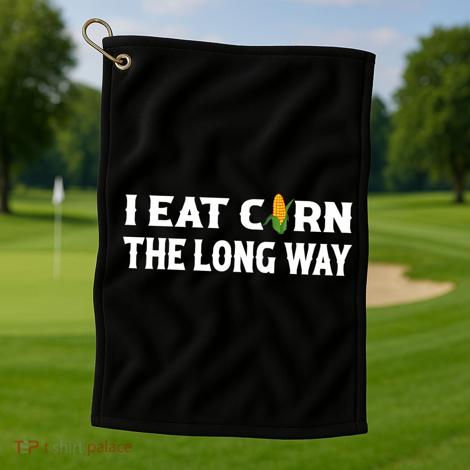 I Eat Corn The Long Way Funny Inappropriate Embarrassing Golf Towel