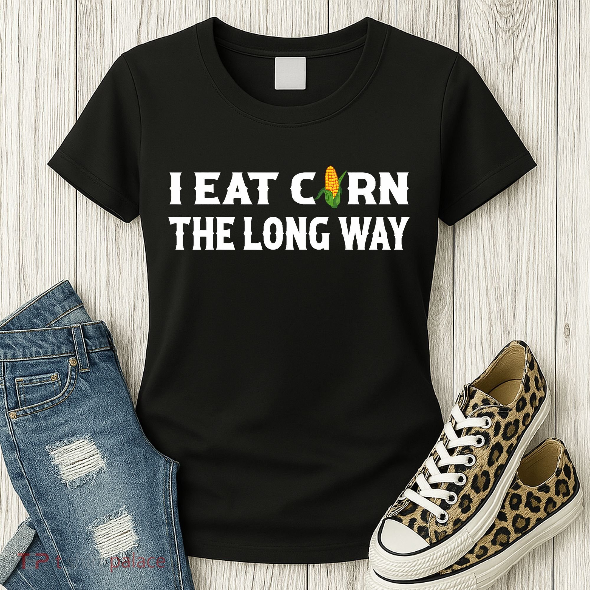 I Eat Corn The Long Way Funny Inappropriate Embarrassing Women's T-Shirt
