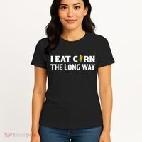 I Eat Corn The Long Way Funny Inappropriate Embarrassing Women's T-Shirt thumb 4