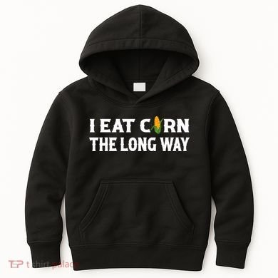 I Eat Corn The Long Way Funny Inappropriate Embarrassing Kids Hoodie