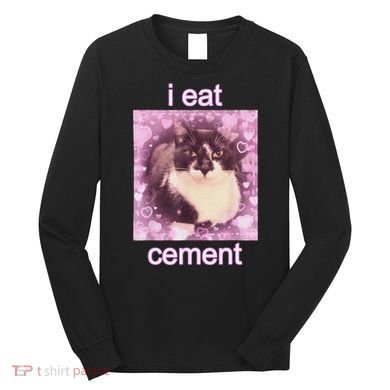 I Eat Cement Cursed Cat Funny Oddly Specific Dank Meme Long Sleeve Shirt