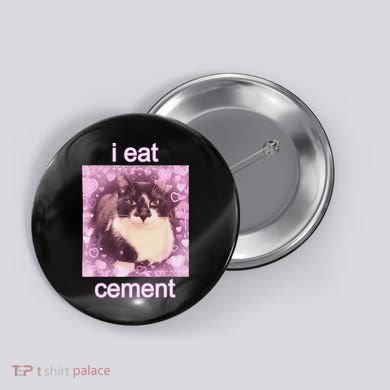 I Eat Cement Cursed Cat Funny Oddly Specific Dank Meme Button