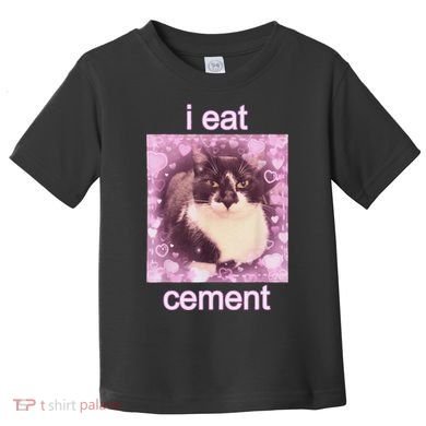 I Eat Cement Cursed Cat Funny Oddly Specific Dank Meme Toddler T-Shirt