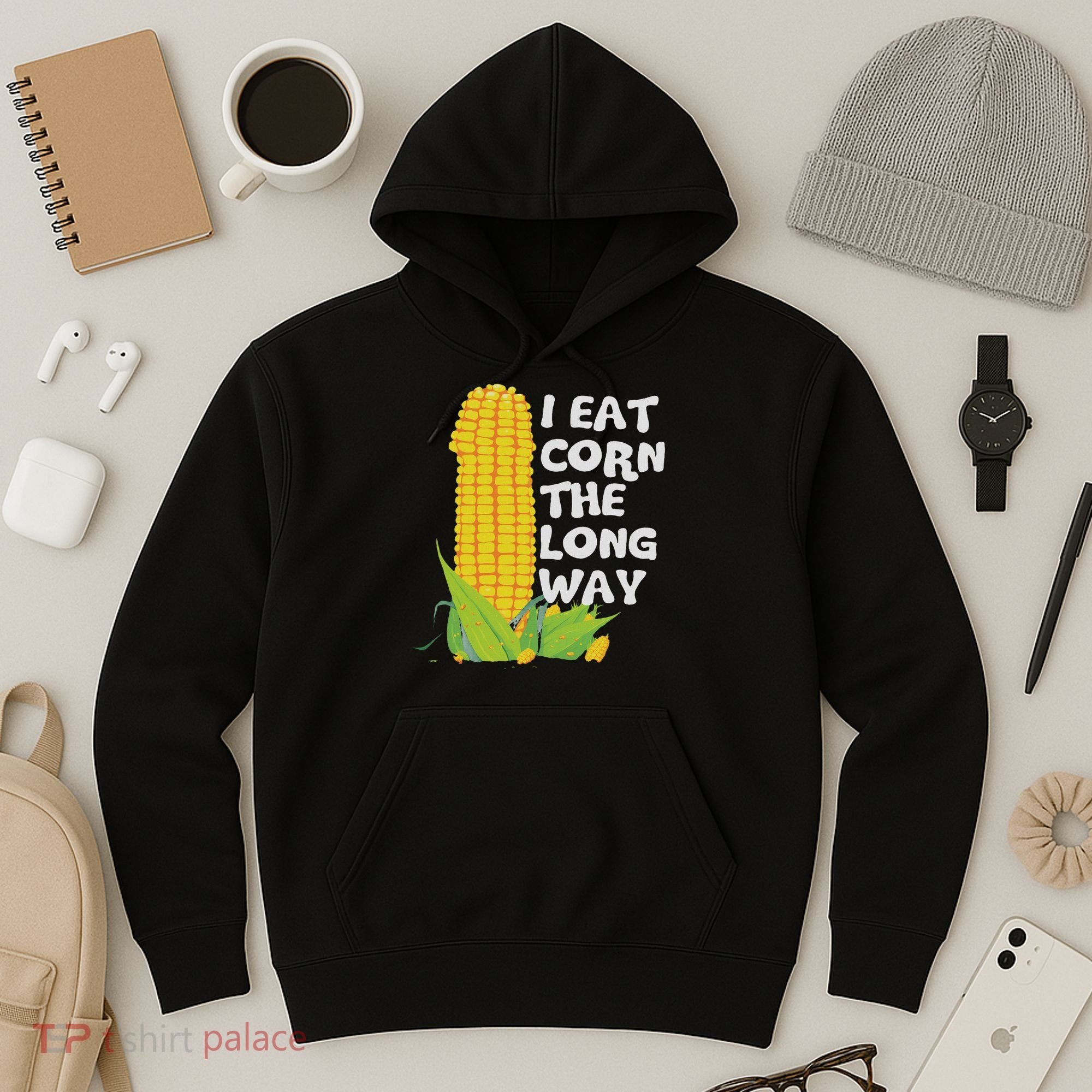 I Eat Corn The Long Way Funny Embarrassing Inappropriate Hoodie