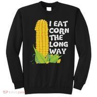 I Eat Corn The Long Way Funny Embarrassing Inappropriate Sweatshirt thumb 0