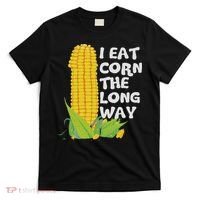 I Eat Corn The Long Way Funny Embarrassing Inappropriate T-Shirt thumb 0