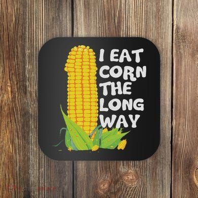 I Eat Corn The Long Way Funny Embarrassing Inappropriate Coaster
