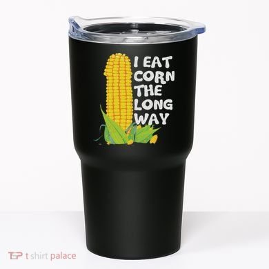 I Eat Corn The Long Way Funny Embarrassing Inappropriate Tumbler