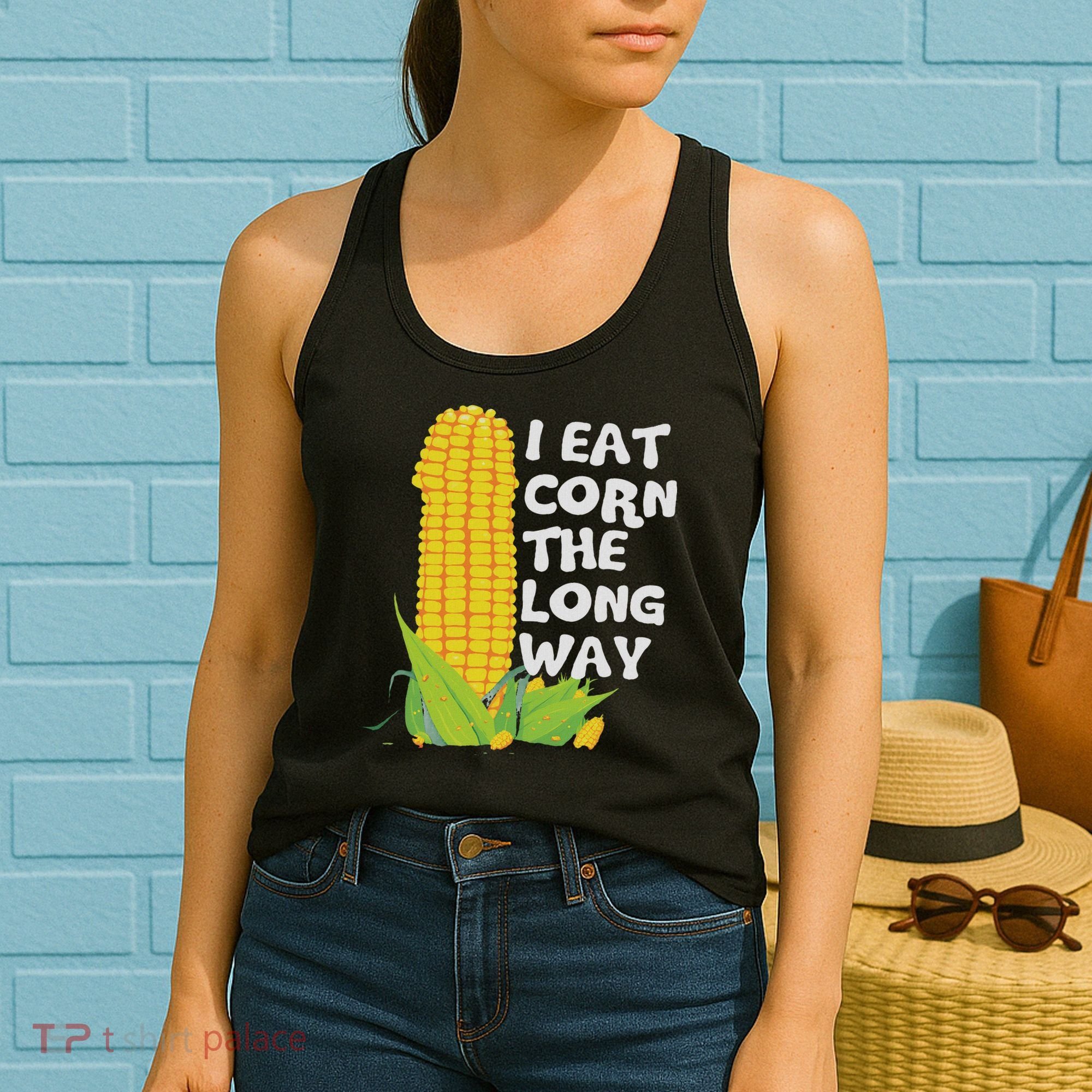 I Eat Corn The Long Way Funny Embarrassing Inappropriate Women's Tank Top