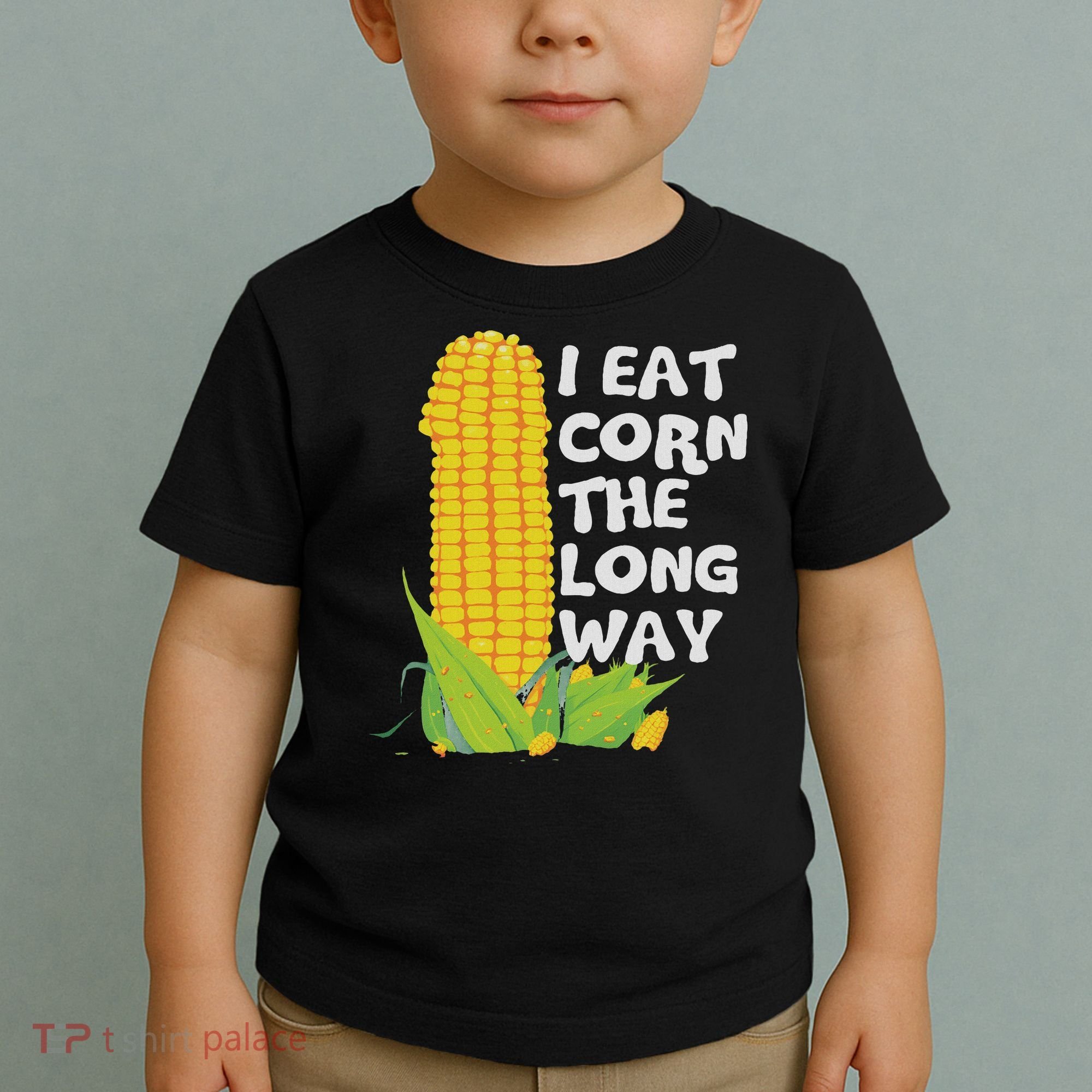 I Eat Corn The Long Way Funny Embarrassing Inappropriate Toddler T-Shirt