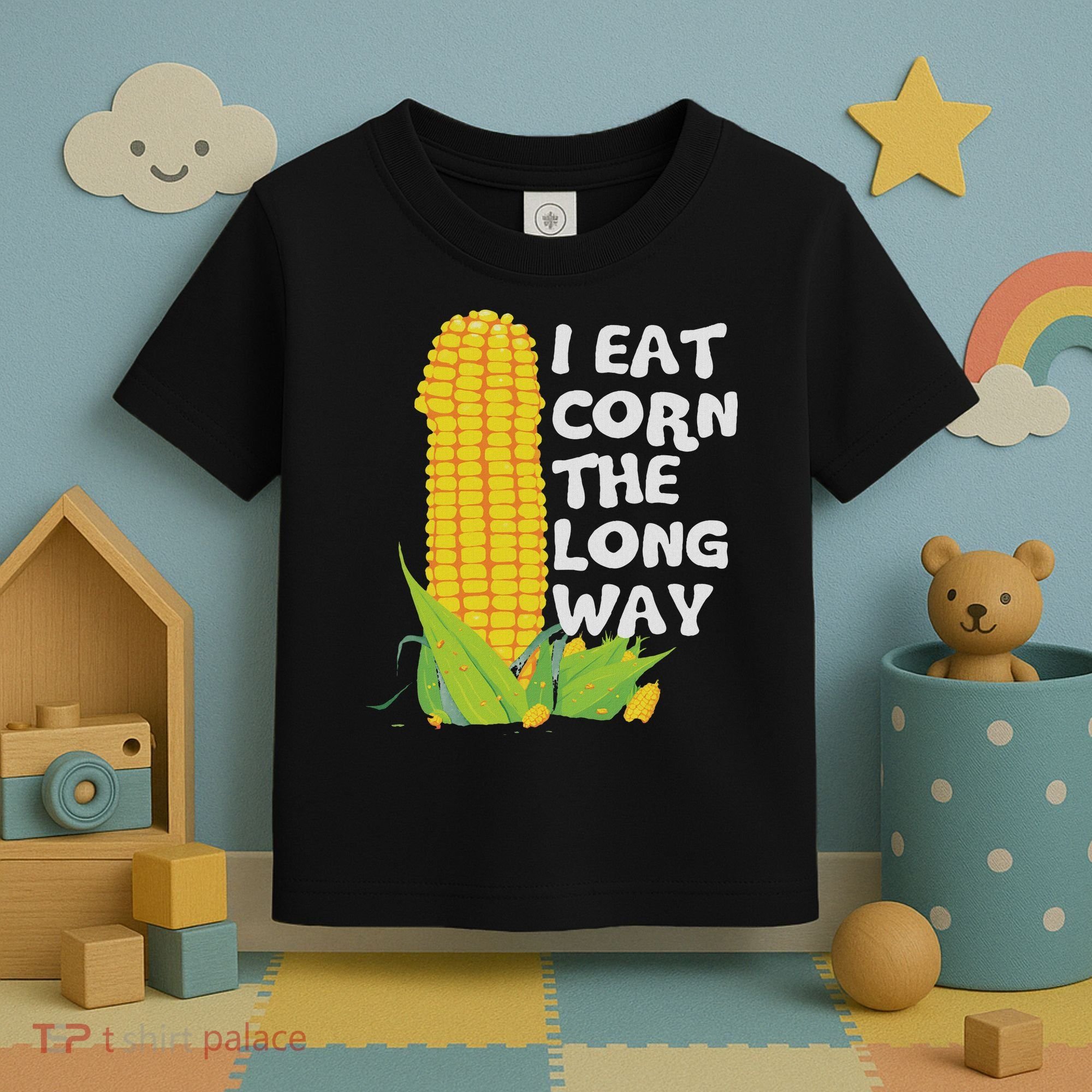 I Eat Corn The Long Way Funny Embarrassing Inappropriate Toddler T-Shirt