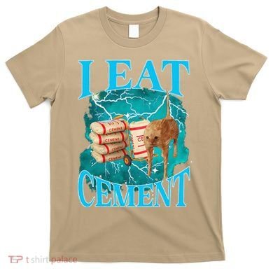 I Eat Cement Cursed Cat Funny Oddly Specific Dank Meme T-Shirt
