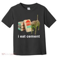 I Eat Cement Cursed Cat Funny Oddly Specific Meme Toddler T-Shirt thumb 0