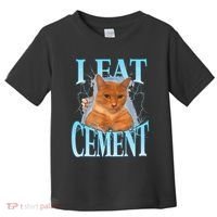 I Eat Cement Cursed Cat Funny Oddly Specific Dank Meme Toddler T-Shirt thumb 0