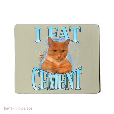 I Eat Cement Cursed Cat Funny Oddly Specific Dank Meme Mousepad