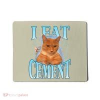 I Eat Cement Cursed Cat Funny Oddly Specific Dank Meme Mousepad thumb 0