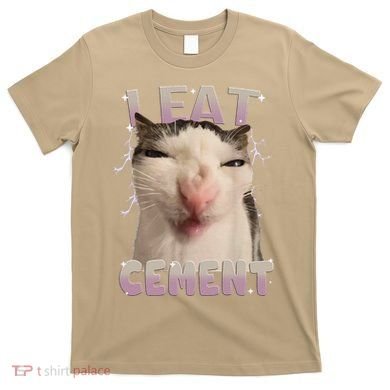 I Eat Cement Cursed Cat Funny Oddly Specific Dank Meme T-Shirt