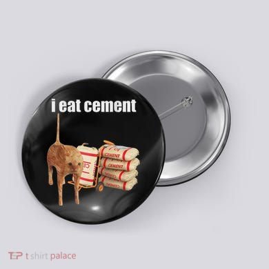 I Eat Cement Cursed Cat Funny Oddly Specific Dank Meme Button