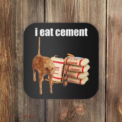 I Eat Cement Cursed Cat Funny Oddly Specific Dank Meme Coaster
