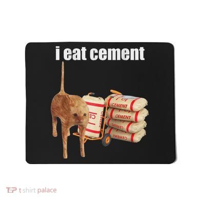 I Eat Cement Cursed Cat Funny Oddly Specific Dank Meme Mousepad