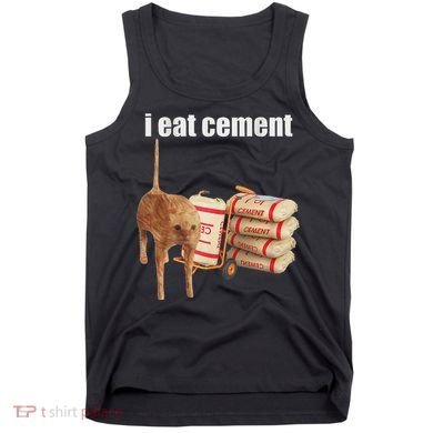 I Eat Cement Cursed Cat Funny Oddly Specific Dank Meme Tank Top