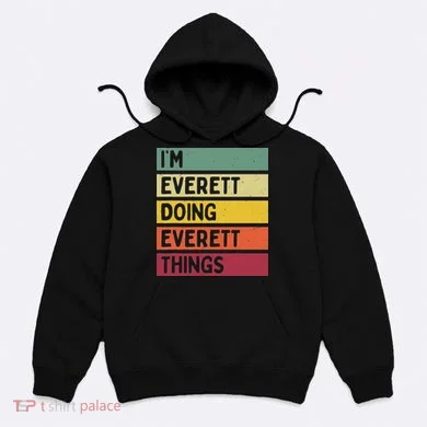 IM Everett Doing Everett Things Funny Personalized Quote Hoodie