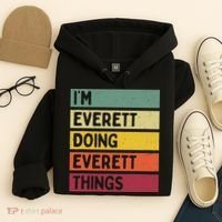 IM Everett Doing Everett Things Funny Personalized Quote Hoodie thumb 4