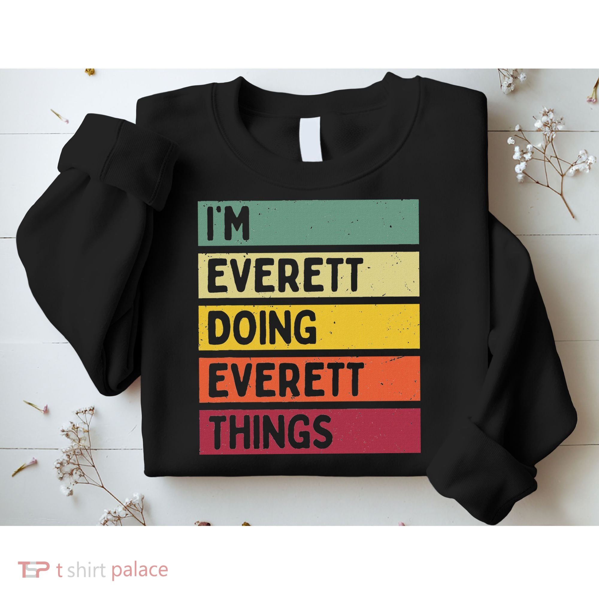 IM Everett Doing Everett Things Funny Personalized Quote Sweatshirt