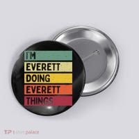 IM Everett Doing Everett Things Funny Personalized Quote Button thumb 0