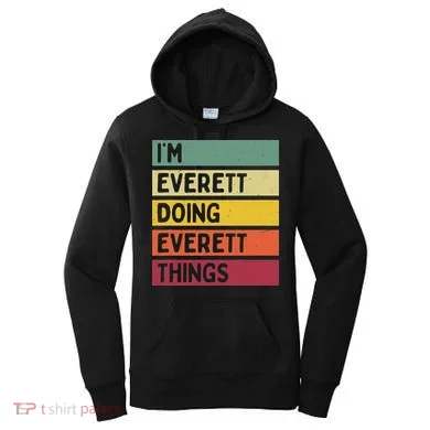 IM Everett Doing Everett Things Funny Personalized Quote Women's Hoodie
