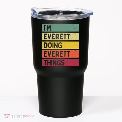IM Everett Doing Everett Things Funny Personalized Quote Tumbler