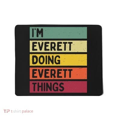 IM Everett Doing Everett Things Funny Personalized Quote Mousepad