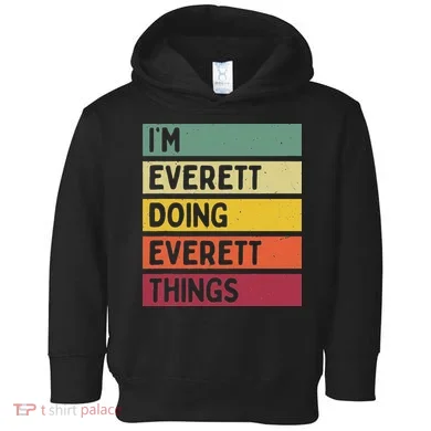 IM Everett Doing Everett Things Funny Personalized Quote Toddler Hoodie