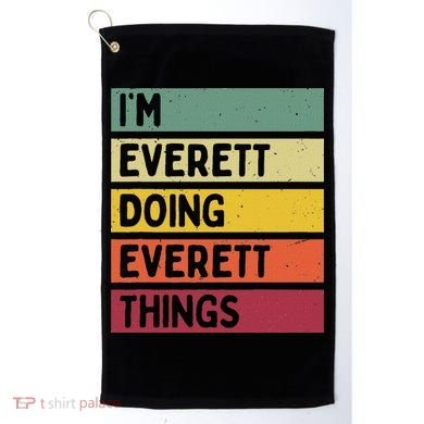 IM Everett Doing Everett Things Funny Personalized Quote Golf Towel