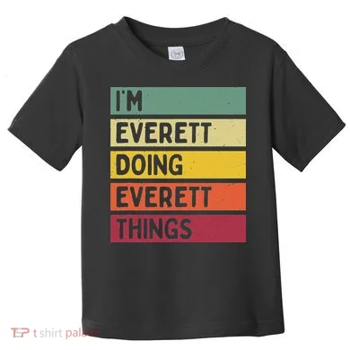 IM Everett Doing Everett Things Funny Personalized Quote Toddler T-Shirt