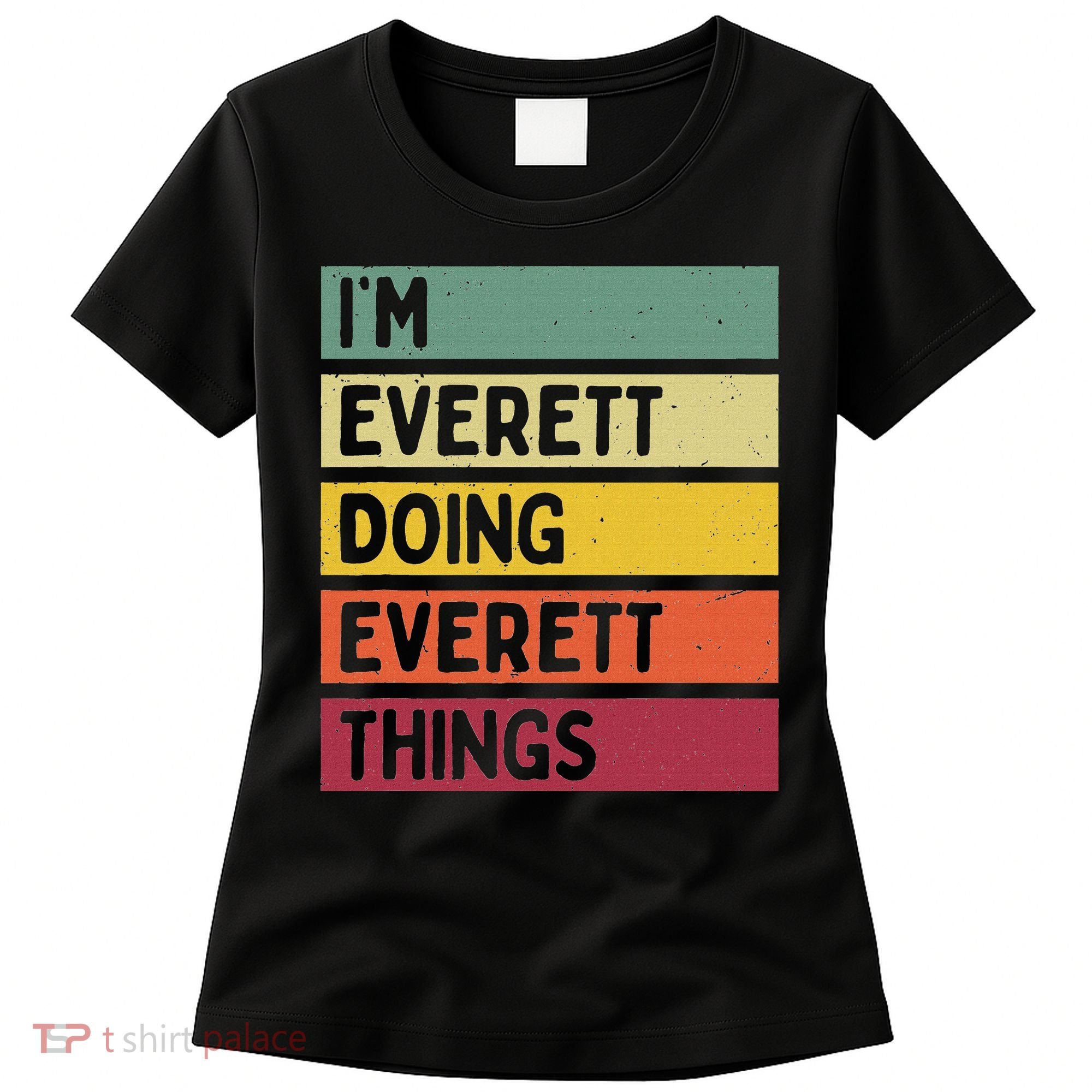 IM Everett Doing Everett Things Funny Personalized Quote Women's T-Shirt