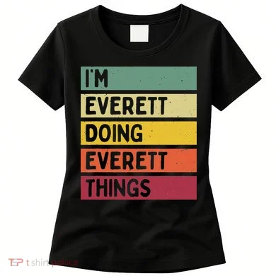IM Everett Doing Everett Things Funny Personalized Quote Women's T-Shirt
