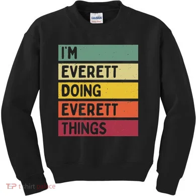 IM Everett Doing Everett Things Funny Personalized Quote Kids Sweatshirt