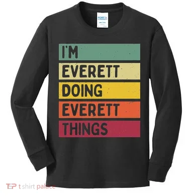 IM Everett Doing Everett Things Funny Personalized Quote Kids Long Sleeve Shirt
