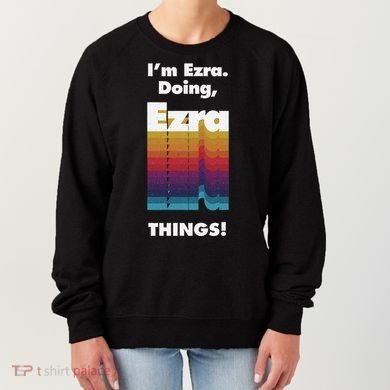 I'm Ezra Doing Ezra Things Funny Birthday Name Grunge Women's Sweatshirt