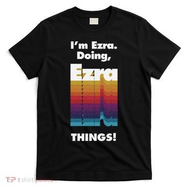 I'm Ezra Doing Ezra Things Funny Birthday Name Grunge T-Shirt