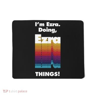 I'm Ezra Doing Ezra Things Funny Birthday Name Grunge Mousepad