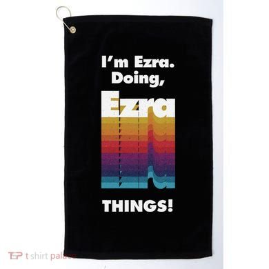 I'm Ezra Doing Ezra Things Funny Birthday Name Grunge Golf Towel